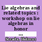 Lie algebras and related topics : workshop on lie algebras in honor of Helmut Strade's 70th birthday, May 22-24, 2013, Università degli studi di Milano-Bicocca, Milano, Italy [E-Book] /