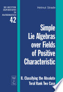 Simple Lie Algebras over Fields of Positive Characteristic: : Simple Lie Algebras over Fields of Positive Characteristic [E-Book] : II. Classifying the Absolute Toral Rank Two Case /