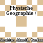 Physische Geographie /
