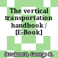 The vertical transportation handbook / [E-Book]