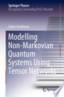 Modelling Non-Markovian Quantum Systems Using Tensor Networks [E-Book] /