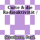 Curie & die Radioaktivität /