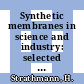 Synthetic membranes in science and industry: selected papers presented at the symposium. 0004 : Tübingen, 06.09.1983-09.09.1983.