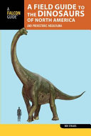 A field guide to the dinosaurs of North America and prehistoric megafauna [E-Book] /