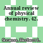 Annual review of physical chemistry. 42.