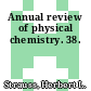 Annual review of physical chemistry. 38.