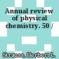 Annual review of physical chemistry. 50 /