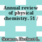 Annual review of physical chemistry. 51 /