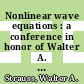 Nonlinear wave equations : a conference in honor of Walter A. Strauss on the occasion of his sixtieth birthday, May 2-3, 1998, Brown University [E-Book] /