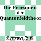 Die Prinzipien der Quantenfeldtheorie.