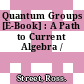 Quantum Groups [E-Book] : A Path to Current Algebra /