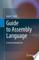 Guide to Assembly Language [E-Book] : A Concise Introduction /
