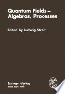 Quantum Fields — Algebras, Processes [E-Book] /