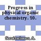 Progress in physical organic chemistry. 10.