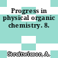 Progress in physical organic chemistry. 8.