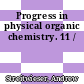 Progress in physical organic chemistry. 11 /