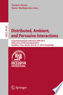 Distributed, Ambient, and Pervasive Interactions [E-Book] : Second International Conference, DAPI 2014, Held as Part of HCI Interational 2014, Heraklion, Crete, Greece, June 22-27, 2014. Proceedings /
