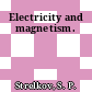 Electricity and magnetism.