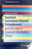 Quantum Correlations Beyond Entanglement [E-Book] : and Their Role in Quantum Information Theory /
