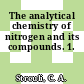 The analytical chemistry of nitrogen and its compounds. 1.