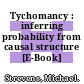 Tychomancy : inferring probability from causal structure [E-Book] /