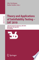 Theory and Applications of Satisfiability Testing – SAT 2010 [E-Book] : 13th International Conference, SAT 2010, Edinburgh, UK, July 11-14, 2010. Proceedings /
