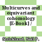 Multicurves and equivariant cohomology [E-Book] /