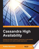 Cassandra high availability : harness the power of Apache Cassandra to build scalable, fault-tolerant, and readily available applications [E-Book] /