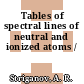 Tables of spectral lines of neutral and ionized atoms /
