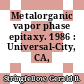 Metalorganic vapor phase epitaxy. 1986 : Universal-City, CA, 13.04.1986-17.04.1986.