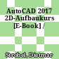 AutoCAD 2017 2D-Aufbaukurs [E-Book] /