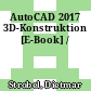 AutoCAD 2017 3D-Konstruktion [E-Book] /