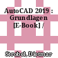 AutoCAD 2019 : Grundlagen [E-Book] /