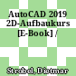 AutoCAD 2019 2D-Aufbaukurs [E-Book] /