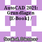 AutoCAD 2021: Grundlagen [E-Book] /