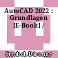 AutoCAD 2022 : Grundlagen [E-Book] /