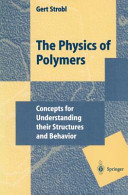 The physics of polymers : concepts for understanding their structures and behavior.