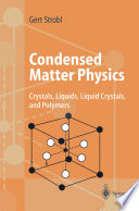 Condensed Matter Physics [E-Book] : Crystals, Liquids, Liquid Crystals, and Polymers /