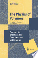 The Physics of Polymers [E-Book] : Concepts for Understanding Their Structures and Behavior /