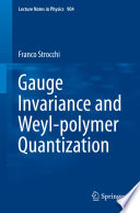 Gauge Invariance and Weyl-polymer Quantization [E-Book] /