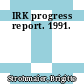 IRK progress report. 1991.