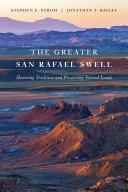 The Greater San Rafael Swell : Honoring Tradition and Preserving Storied Lands [E-Book]