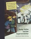 Romy, Julian und der Superverstärker : [Abenteuergeschichte plus kinderleichte Erklärungen von Wissenschaftlern] /
