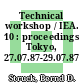 Technical workshop / IEA. 10 : proceedings Tokyo, 27.07.87-29.07.87 /