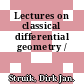 Lectures on classical differential geometry /