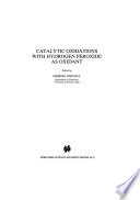 Catalytic Oxidations with Hydrogen Peroxide as Oxidant [E-Book] /