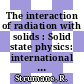 The interaction of radiation with solids : Solid state physics: international summer school : Mol, 12.08.63-31.08.63.