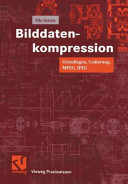 Bilddatenkompression : Grundlagen, Codierung, MPEG, JPEG : mit 55 Tabellen /