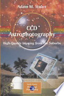 CCD Astrophotography: High Quality Imaging from the Suburbs [E-Book] /