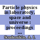 Particle physics in laboratory, space and universe : proceedings of the Eleventh Lomonosov Conference on Elementary Particle Physics, Moscow, Russia, 21-27 August 2003 [E-Book] /